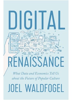 Digital Renaissance: What Data and Economics Tell Us about the Future o 