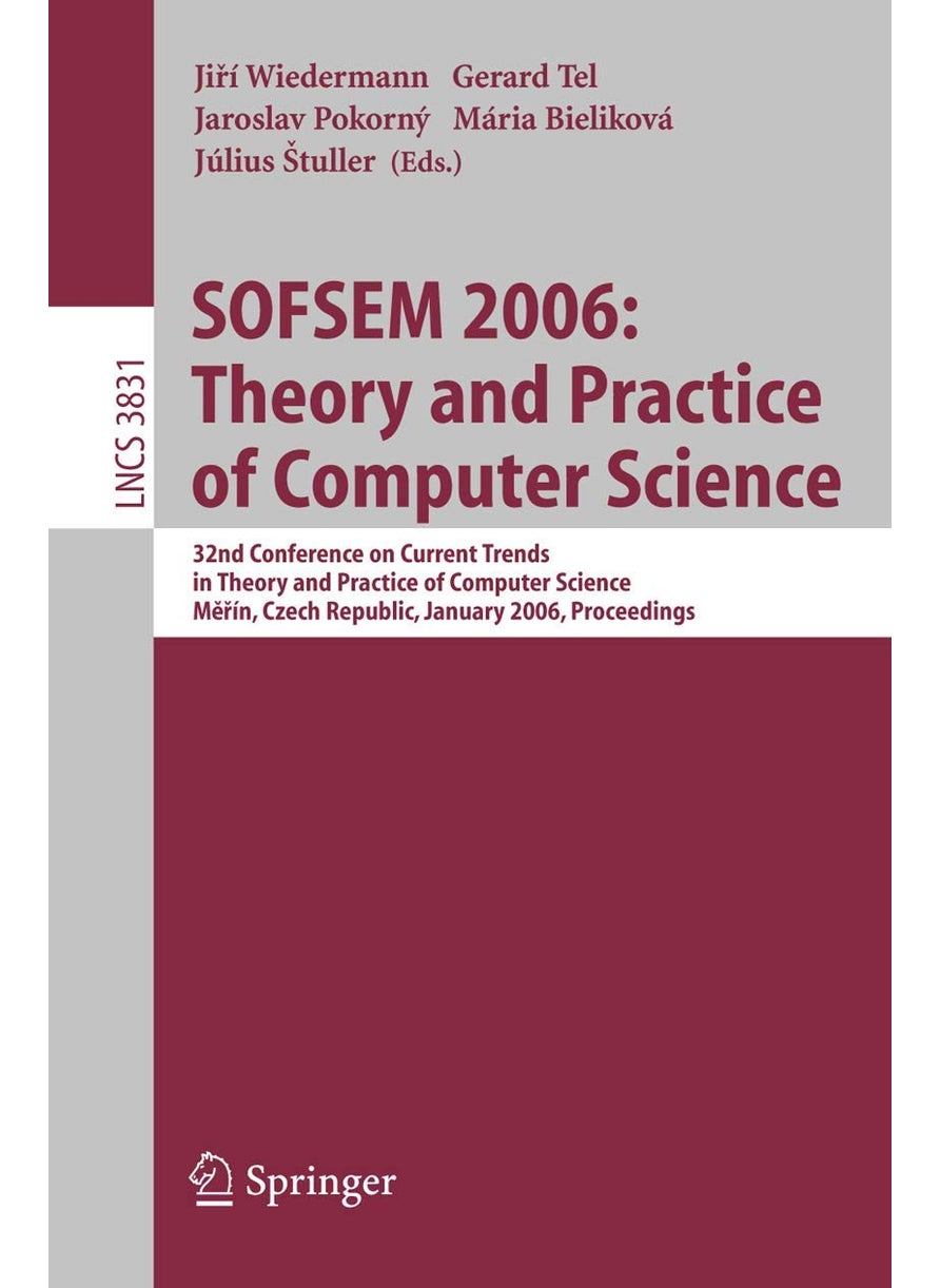 SOFSEM 2006: Theory and Practice of Computer Science : 32nd Conference on Current Trends in Theory and Practice of Computer Science, Merin, Czech Republic, January 21-27, 2006, Proceedings 