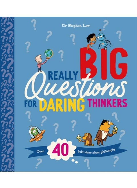 Really Big Questions For Daring Thinkers : Over 40 Bold Ideas about Philosophy