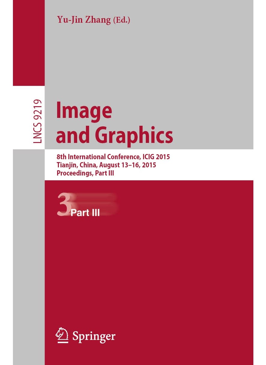 Image and Graphics: 8th International Conference, ICIG 2015, Tianjin, China, August 13-16, 2015, Proceedings, Part III 