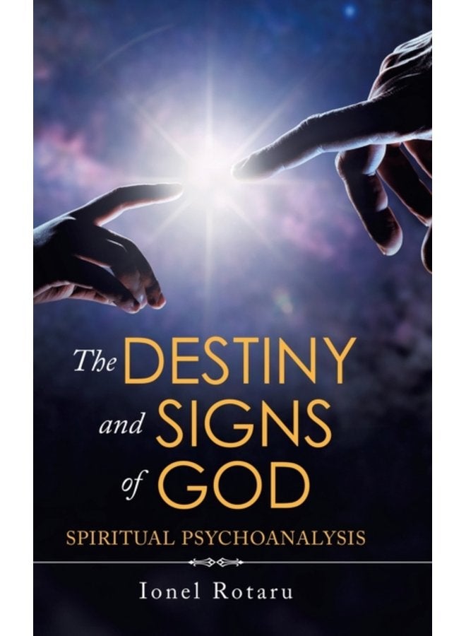 The Destiny and Signs of God Spiritual Psychoanalysis - Hardback
