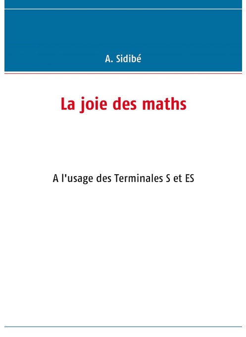 La joie des maths: à l'usage des classes de terminale S et ES