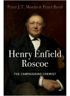 Henry Enfield Roscoe: The Campaigning Chemist  - Image 1