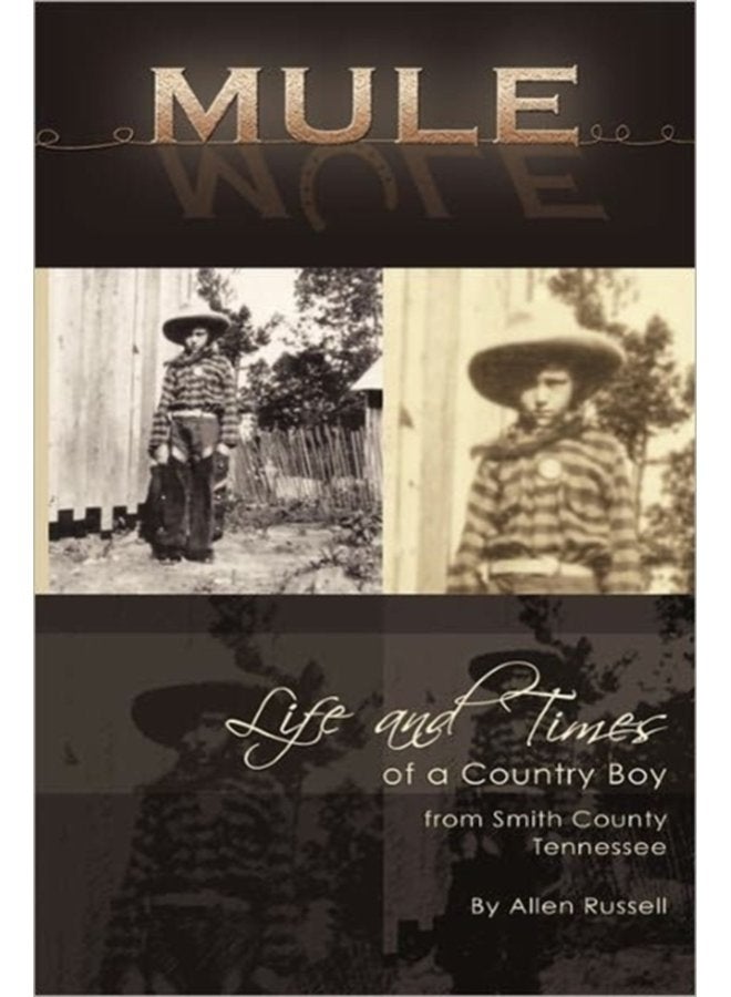 Mule True Life Tall Tales About The Life And Times Of A Country Boy From Smith County Tennessee - Paperback