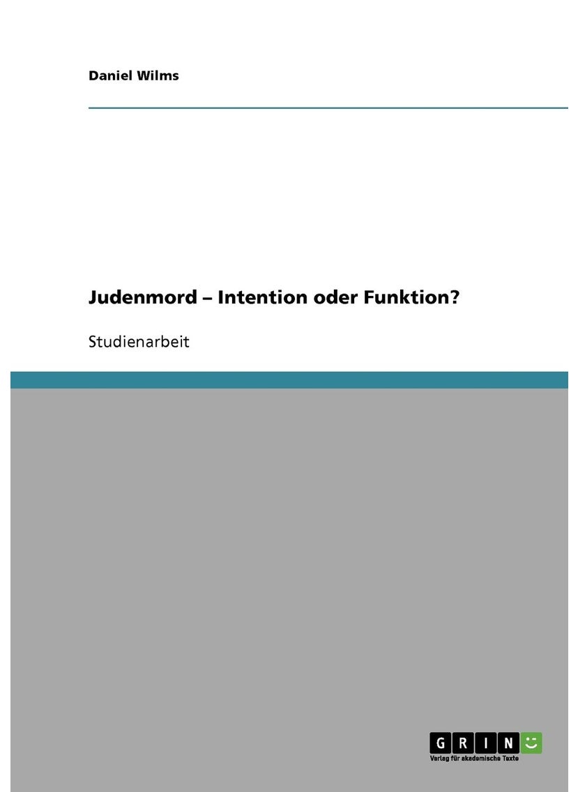 Judenmord - Intention oder Funktion? 