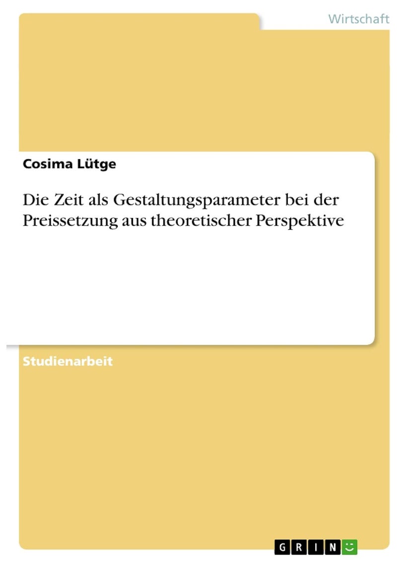 Die Zeit als Gestaltungsparameter bei der Preissetzung aus theoretischer Perspektive 
