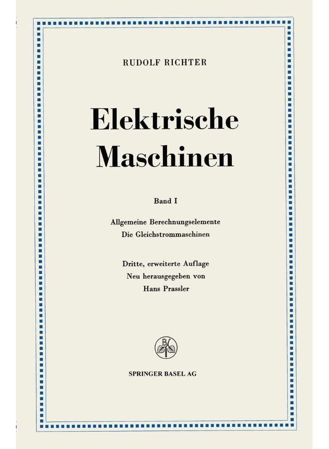 Elektrische Maschinen: Erster Band: Allgemeine Berechnungselemente, Die Gleichstrommaschinen 