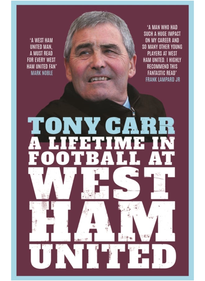 Tony Carr : A Lifetime in Football at West Ham United 