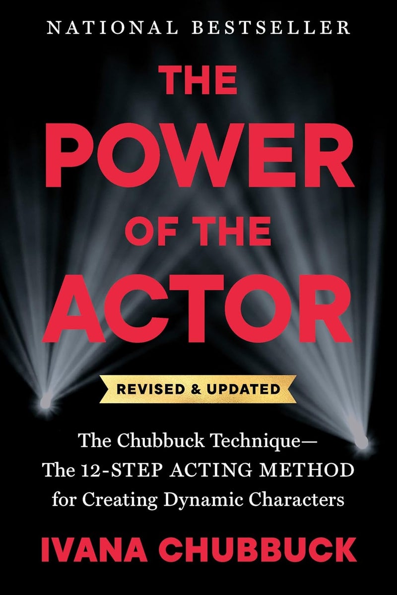 The Power of the Actor, Revised and Updated : The Chubbuck Technique--The 12-Step Acting Method for Creating Dynamic Characters