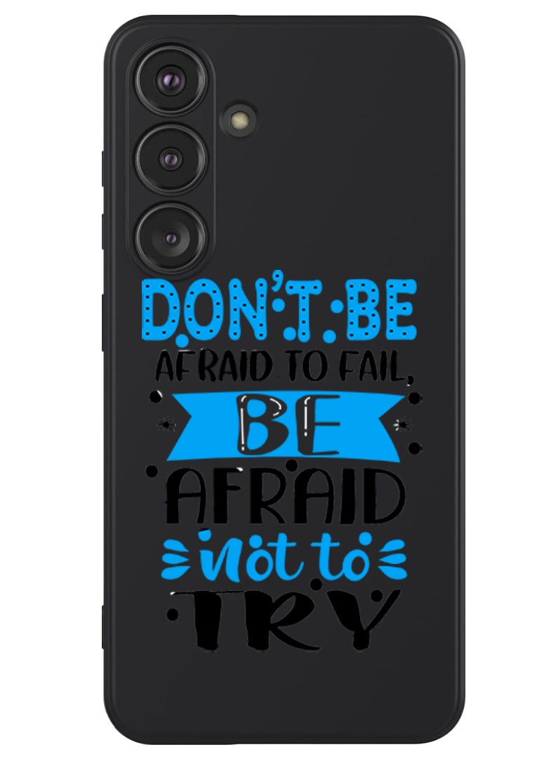 Theodor Protective Slim Fit Case Liquid Silicone Cover with Full Body Protection Anti-Scratch Shockproof Case For Samsung Galaxy S24 (Black) - Dont be afraid to fail afraid not to try black - Image 1