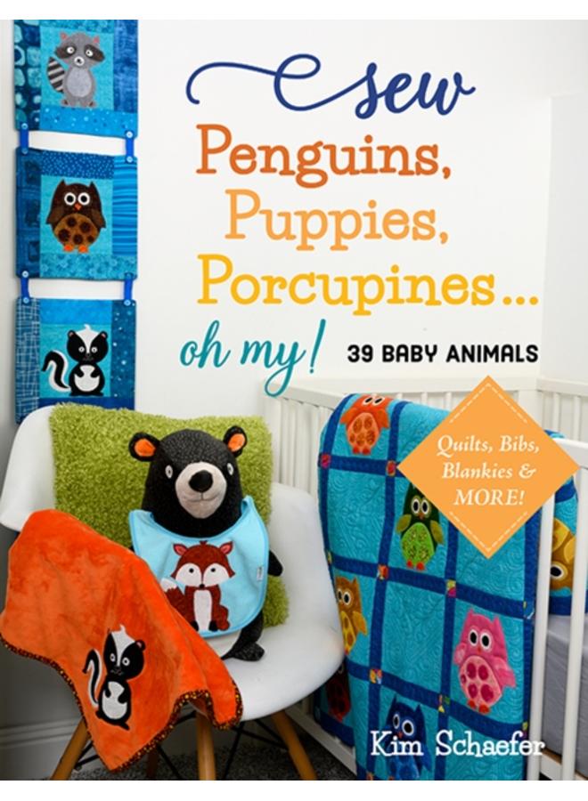 Sew Penguins, Puppies, Porcupines... Oh My! : 39 Baby Animals; Quilts, Bibs, Blankies & More! 