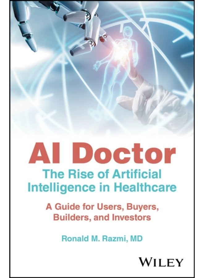الطبيب الذكي: صعود الذكاء الاصطناعي في الرعاية الصحية - دليل للمستخدمين والمشترين والبنائين والمستثمرين - غلاف ورقي