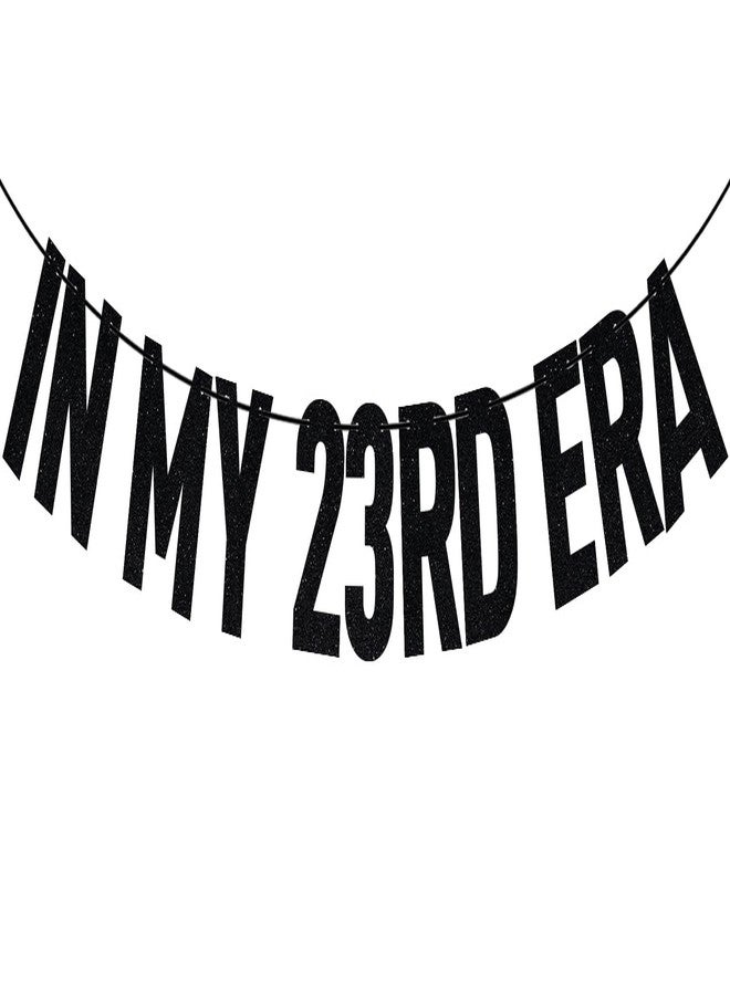ZACHAKO Black Glitter In My 23rd Era Banner, Cheers to 23 Years/23 Years Loved & Blessed, Funny 23rd Birthday Party Decorations Supplies - Image 1