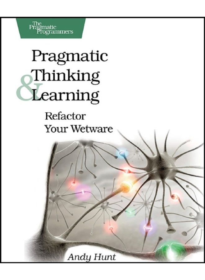 Pragmatic Thinking and Learning - Paperback