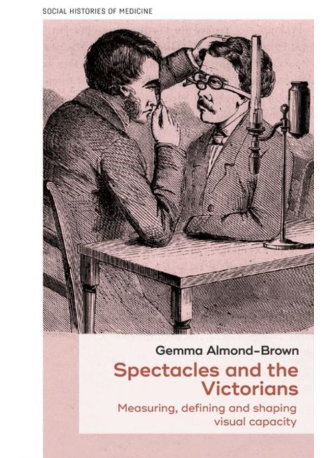 Spectacles and the Victorians : Measuring, Defining and Shaping Visual Capacity 