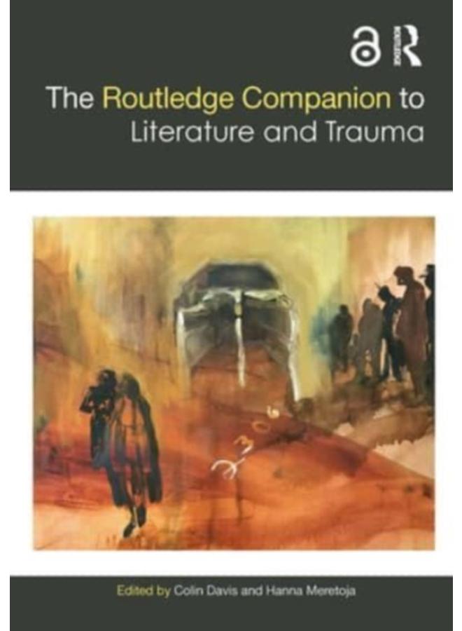 The Routledge Companion to Literature and Trauma