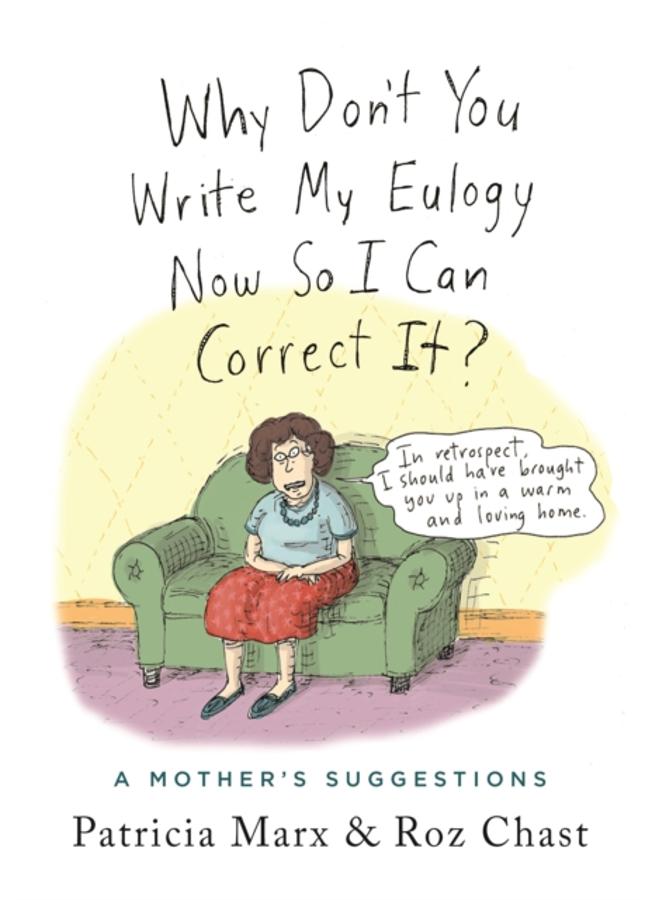 Why Don't You Write My Eulogy Now So I Can Correct It? : A Mother's Suggestions
