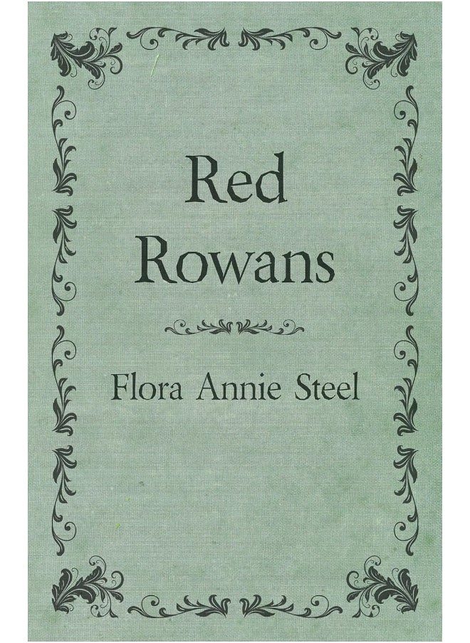 null - Red Rowans: With an Essay From The Garden of Fidelity Being the Autobiography of Flora Annie Steel, 1847 - 1929 By R. R. Clark - Image 1