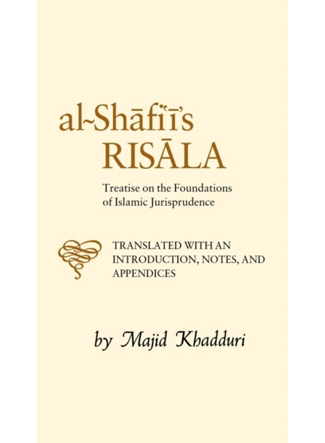 Al-Shafi'i's Risala : Treatise on the Foundations of Islamic Jurisprudence