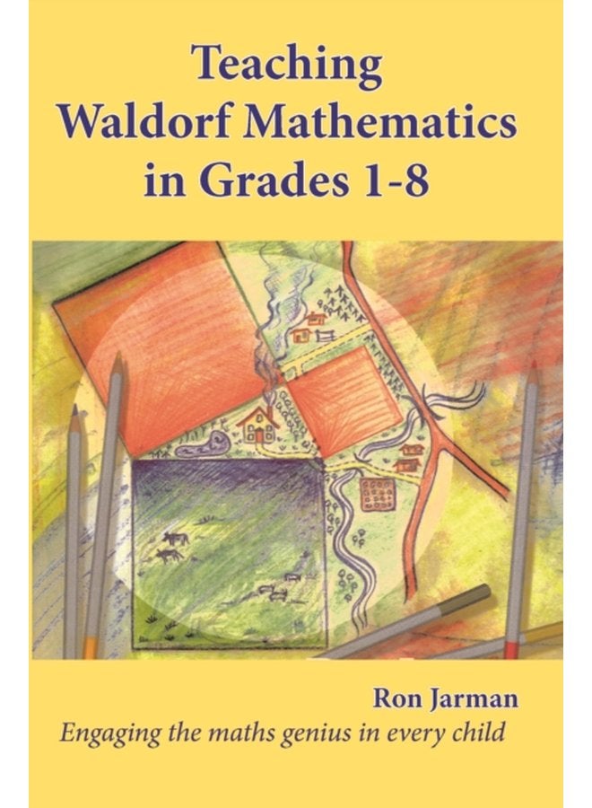Teaching Waldorf Mathematics in Grades 1 8 Engaging the maths genius in every child - Paperback