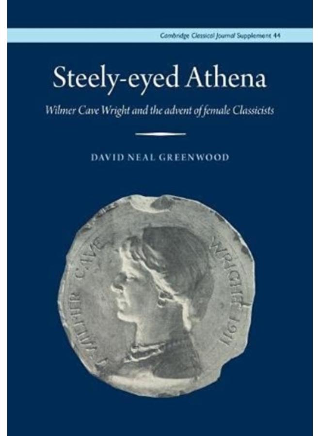 Steely-Eyed Athena : Wilmer Cave Wright and the Advent of Female Classicists : 44