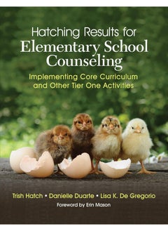 Hatching Results for Elementary School Counseling: Implementing Core Curriculum and Other Tier One Activities 
