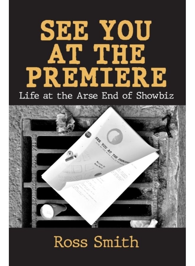 See You at the Premiere Life at the Arse End of Showbiz - Paperback