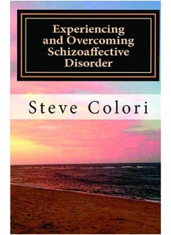Experiencing and Overcoming Schizoaffective Disorder: A Memoir