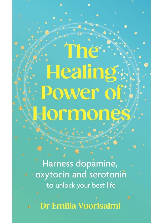 The Healing Power of Hormones: Harness dopamine, serotonin and oxytocin to unlock your best life  - Image 1