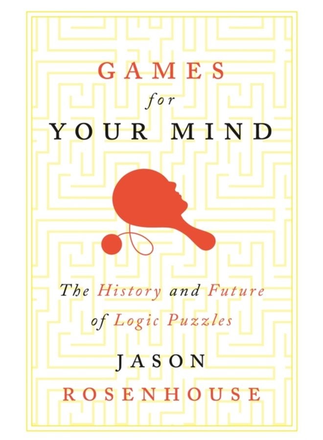 Games for Your Mind The History and Future of Logic Puzzles - Hardback
