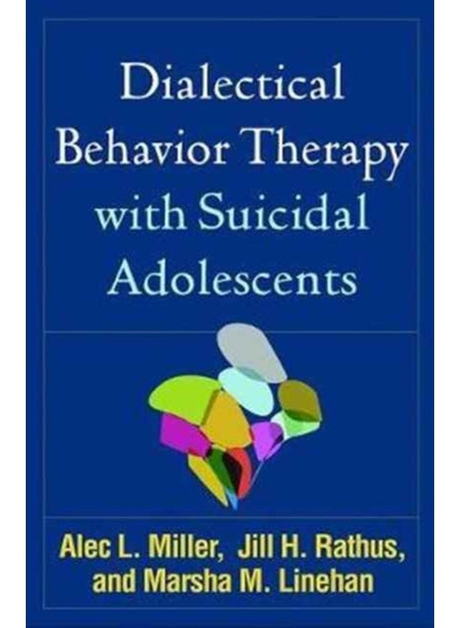 Dialectical Behavior Therapy with Suicidal Adolescents