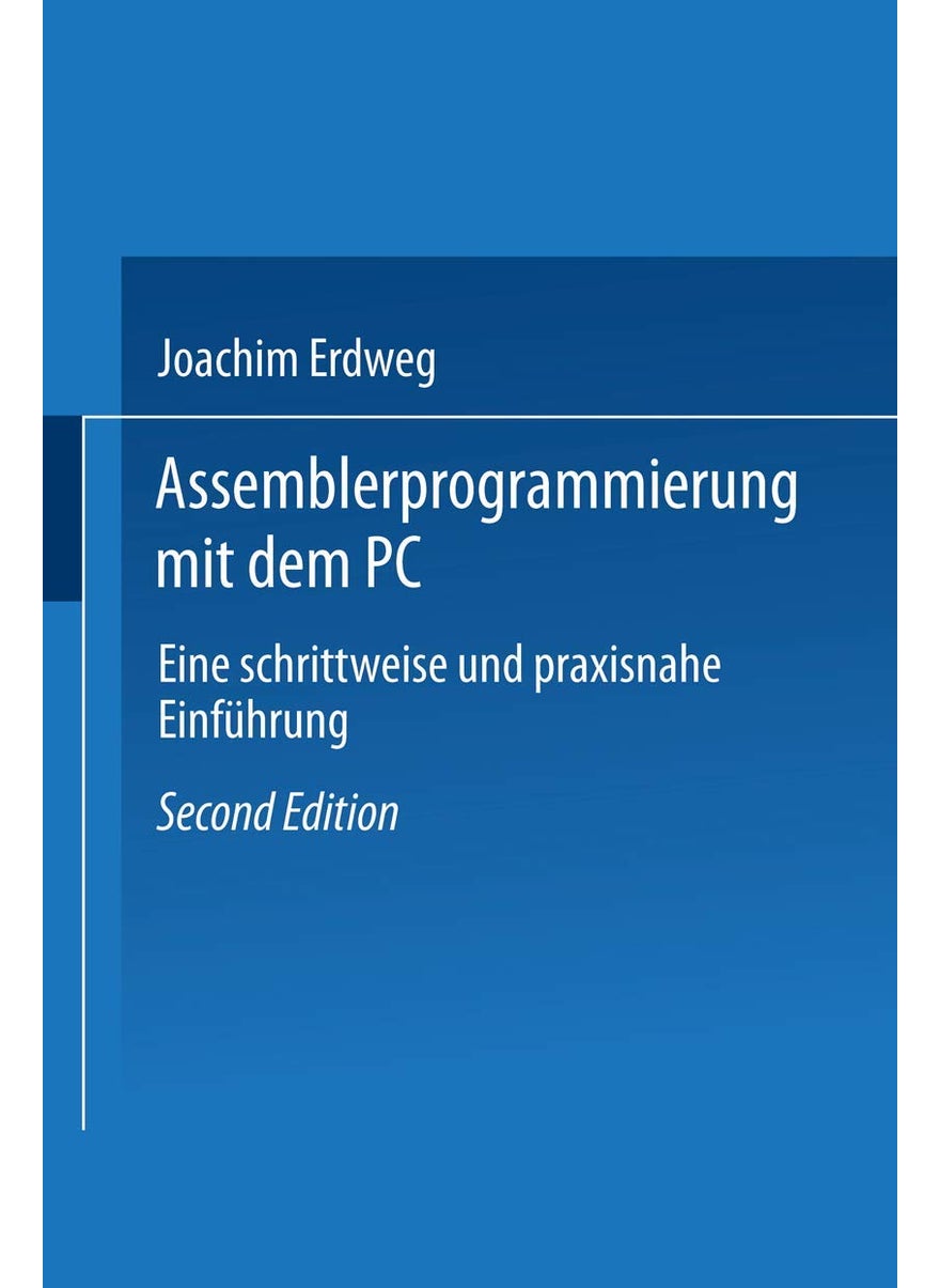 Assembler- Programmierung Mit Dem PC: Eine Schrittweise Und Praxisnahe Einfuhrung 