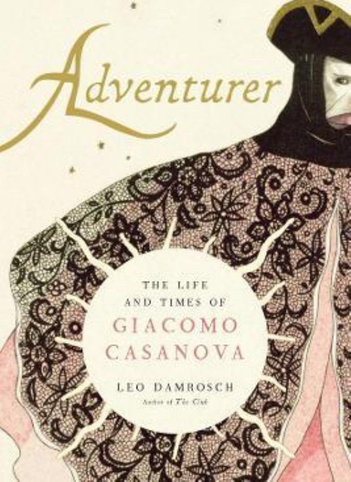 Adventurer The Life and Times of Giacomo Casanova Damrosch Leo 