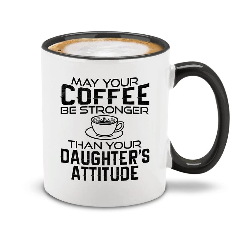 Shop4Ever shop4ever May Your Coffee Be Stronger Than Your Daughters Attitude Ceramic Coffee Mug Cup Mothers Fathers Day Funny Gag Gift 11 oz Black Handle 