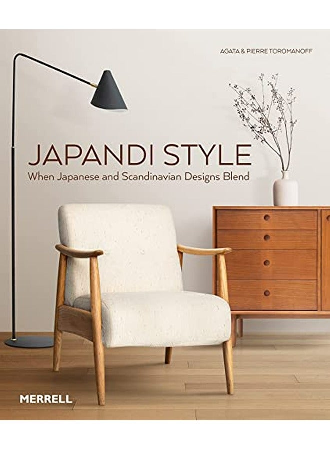 Japandi Style When Japanese And Scandinavian Designs Blend By Toromanoff Agata Hardcover 