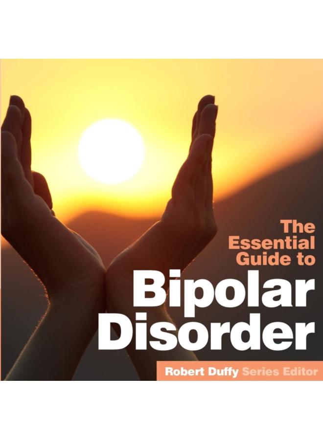 Bipolar Disorder : The Essential Guide