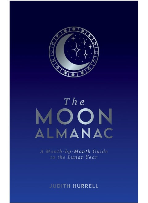 The Moon Almanac: A Month-by-Month Guide to the Lunar Year