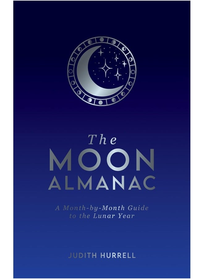 The Moon Almanac: A Month-by-Month Guide to the Lunar Year