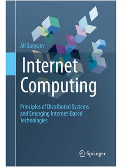 Internet Computing: Principles of Distributed Systems and Emerging Int 