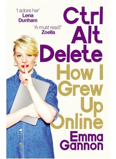 Ctrl, Alt; Delete: How I Grew Up Online  - Image 1