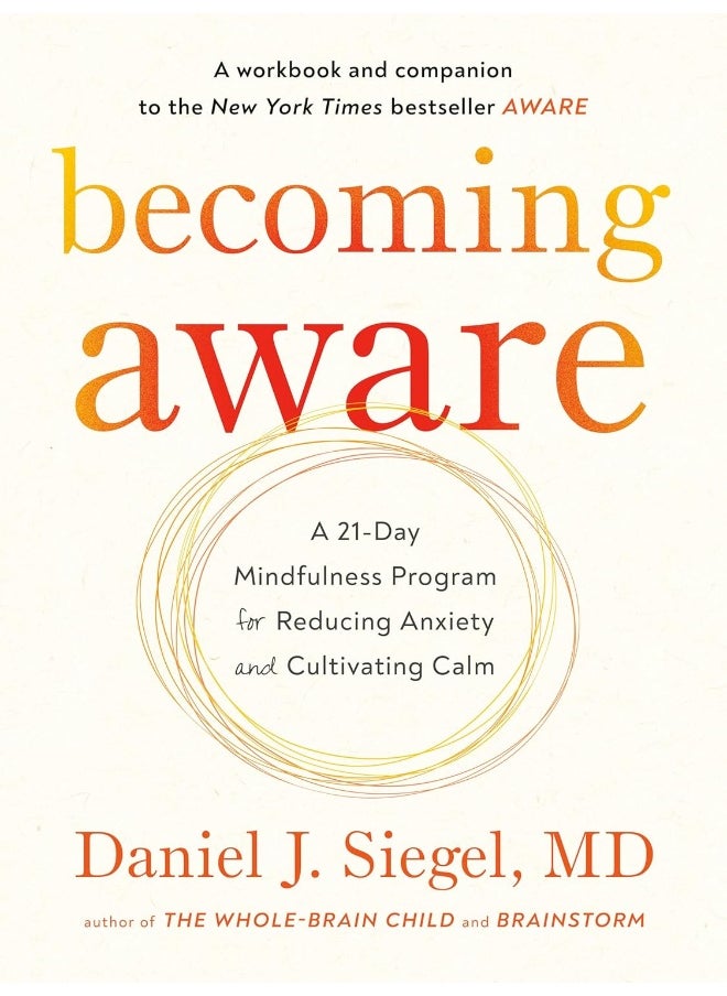 Becoming Aware: A 21-Day Mindfulness Program for Reducing Anxiety and Cultivating Calm 