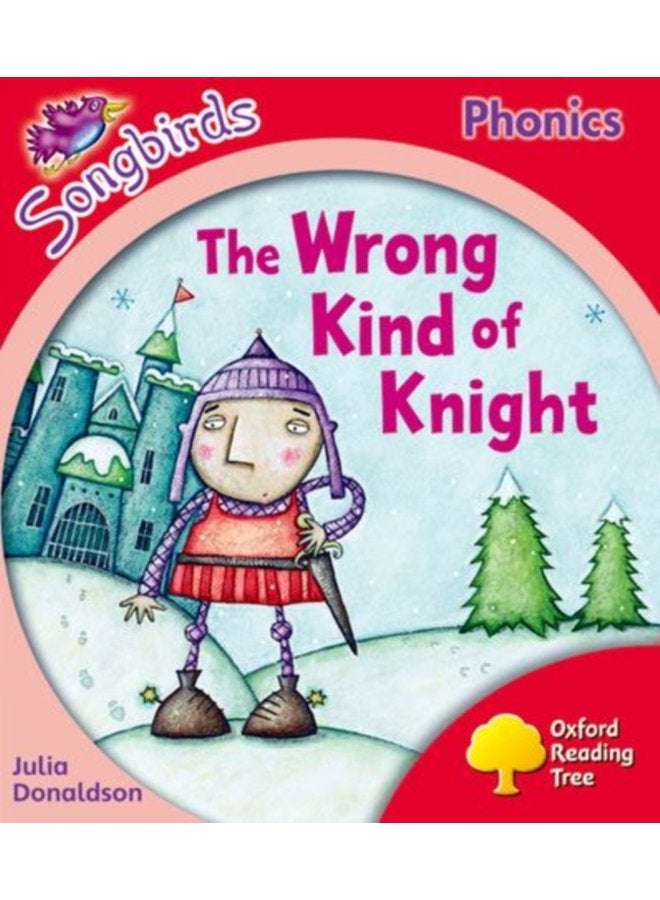 Oxford Reading Tree Songbirds Phonics Level 4 The Wrong Kind of Knight - Paperback