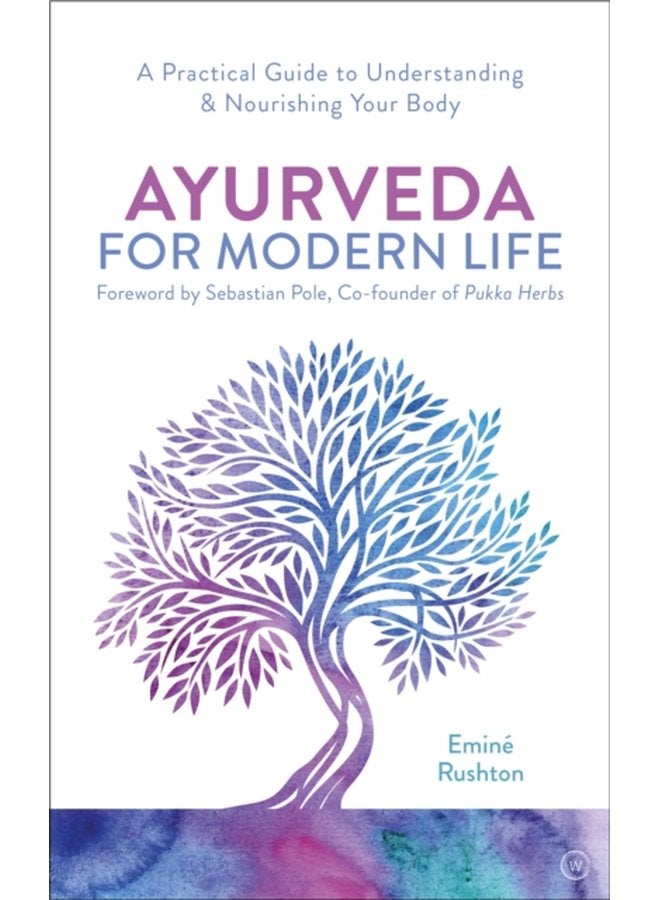 Ayurveda For Modern Life A Practical Guide to Understanding Nourishing Your Body - Paperback