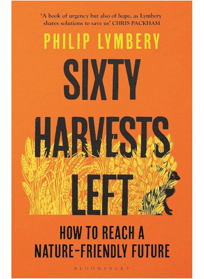 Sixty Harvests Left: How to Reach a Nature-Friendly Future 