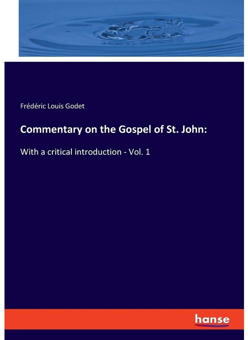 Commentary on the Gospel of St. John: :With a critical introduction - Vol. 1