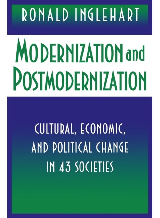 Modernization and Postmodernization Cultural Economic and Political Change in 43 Societies - Paperback