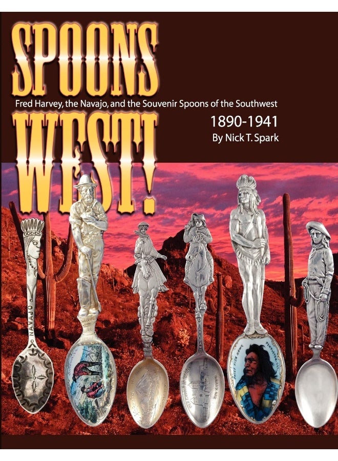 Spoons West! Fred Harvey, the Navajo, and the Souvenir Spoons of the Southwest 1890-1941  - Image 1