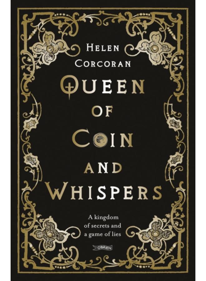 Queen of Coin and Whispers : A kingdom of secrets and a game of lies 