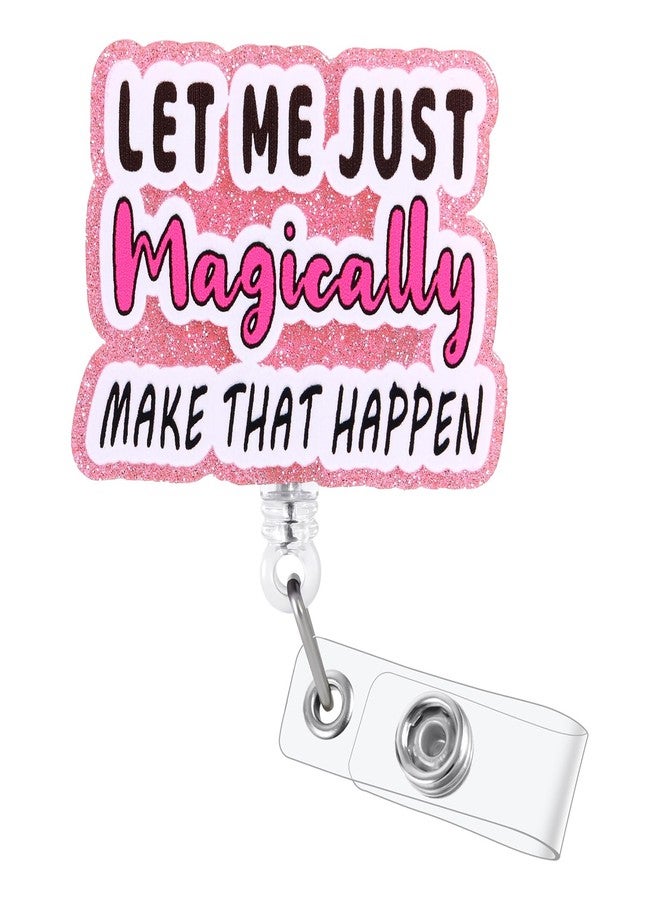 BEZTN Let Me Just Magically Make That Happen Funny Badge Reel, Pink Retractable ID Card Badge Holder, Name Tag Work Badge Clip for RN LPN CNA MA ER Night Shift Nurse Nursing Student Doctor, Nurse Gifts - Image 1