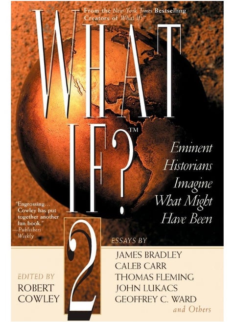 What If? II: Eminent Historians Imagine What Might Have Been